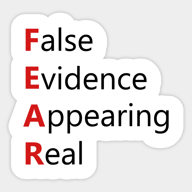 FEAR - False Evidence Appearing Real Sticker by AustralianMate